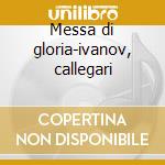 Messa di gloria-ivanov, callegari cd