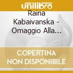 Raina Kabaivanska - Omaggio Alla Carriera cd