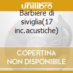 Barbiere di siviglia(17 inc.acustiche) cd