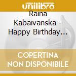Raina Kabaivanska - Happy Birthday Per I 60 Anni DI Raina Kabaivanska cd