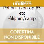 Pol.brill./son.op.65 etc -filippini/camp cd