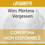 Wim Mertens - Vergessen cd