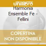 Harmonia Ensemble Fe - Fellini cd
