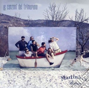 Martinicca Boison - Le Canzoni Del Trimarano cd musicale di Boison Martinicca
