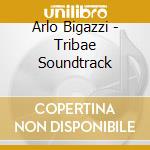 Arlo Bigazzi - Tribae Soundtrack cd