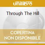 Through The Hill cd
