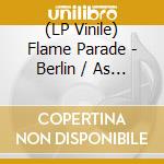 (LP Vinile) Flame Parade - Berlin / As Above, So Below (7