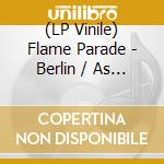 (LP Vinile) Flame Parade - Berlin / As Above, So Below (7') vinile