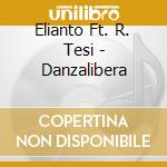 Elianto Ft. R. Tesi - Danzalibera cd