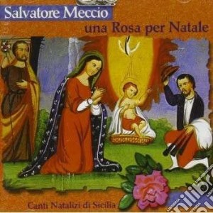 Salvatore Meccio - Rosa Di Natale cd musicale di Meccio, Salvatore