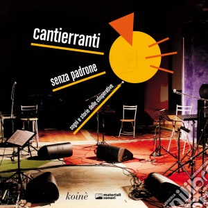 (Music Dvd) Cantierranti - Senza Padrone cd musicale