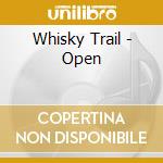 Whisky Trail - Open cd musicale