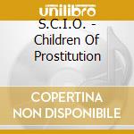 S.C.I.O. - Children Of Prostitution cd