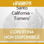 Santo California - Tornero' cd musicale di Santo California