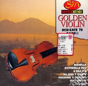 Piergiorgio Farina - Golden Violin Dedicate To Napoli cd musicale di Piergiorgio Farina