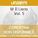 W Il Liscio Vol. 5 cd musicale