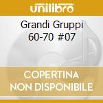 Grandi Gruppi 60-70 #07 cd musicale