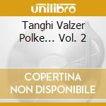 Tanghi Valzer Polke... Vol. 2 cd musicale