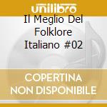 Il Meglio Del Folklore Italiano #02 cd