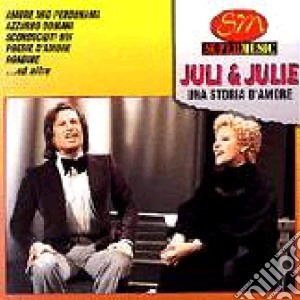 Juli & Julie - Una Storia D'Amore cd musicale di Juli & Julie