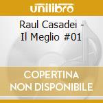 Raul Casadei - Il Meglio #01 cd musicale di Raul Casadei
