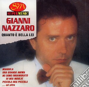 Gianni Nazzaro - Quanto E' Bella Lei cd musicale di Gianni Nazzaro