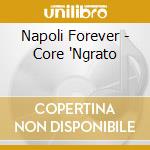 Napoli Forever - Core 'Ngrato cd