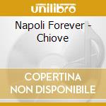 Napoli Forever - Chiove cd musicale di Napoli Forever