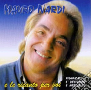 Mauro Nardi - E Le Ricanto Per Voi cd musicale di Mauro Nardi