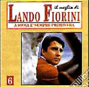 Lando Fiorini - A Roma E' Sempre Primavera cd musicale di Lando Fiorini