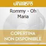 Rommy - Oh Maria cd