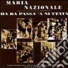 Maria Nazionale - Ha Da Passa' 'A Nuttata cd