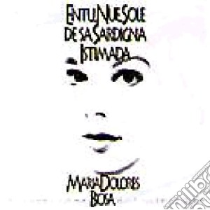 Maria Dolores Biosa - Entu, Nue Sole De Sa Sardinia Istimada cd musicale di Maria Dolores Biosa