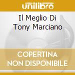 Il Meglio Di Tony Marciano cd