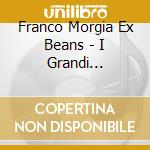 Franco Morgia Ex Beans - I Grandi Successi