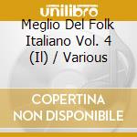 Meglio Del Folk Italiano Vol. 4 (Il) / Various cd