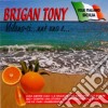 Brigan Tony - Milano-Ci'...Nne' Uno E... cd