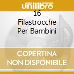 16 Filastrocche Per Bambini cd