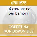 16 canzoncine per bambini cd musicale