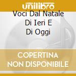 Voci Dal Natale Di Ieri E Di Oggi cd