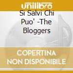 Si Salvi Chi Puo' -The Bloggers cd