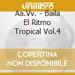 Aa.Vv. - Baila El Ritmo Tropical Vol.4 cd