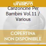 Canzoncine Per Bambini Vol.11 / Various cd