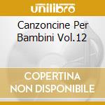 Canzoncine Per Bambini Vol.12 cd