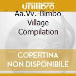 Aa.Vv.-Bimbo Village Compilation cd