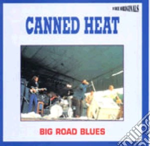 Canned Heat - Big Road Blues cd musicale di Canned Heat