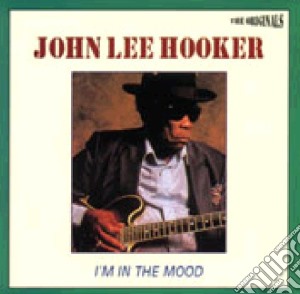 John Lee Hooker - I'm In The Mood cd musicale di John Lee Hooker