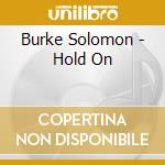 Burke Solomon - Hold On cd musicale di Solomon Burke