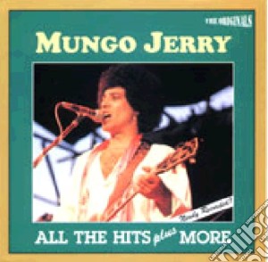 Mungo Jerry - All The Hits Plus More cd musicale di Mungo Jerry