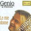 Genio & Pierrots - Le Mie Donne cd